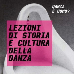 lezioni di storia e cultura della danza DANZA E’ UOMO