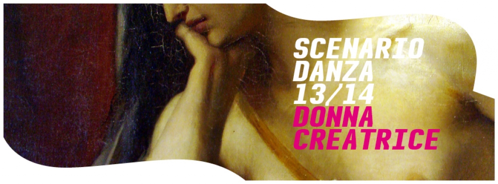 DONNA CREATRICE | Scenario Danza 13/14