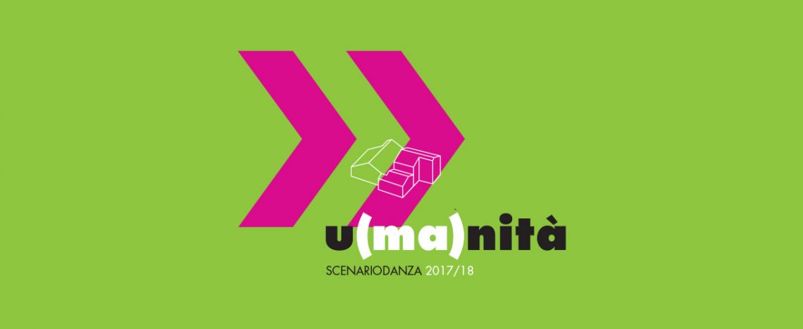 U(ma)nità – Scenario Danza 17/18