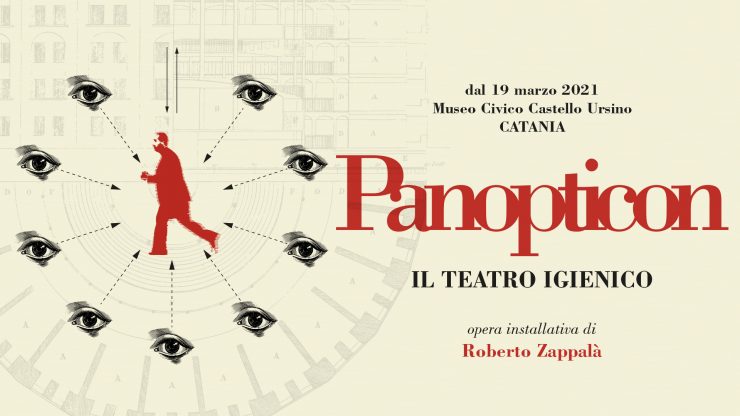 Panopticon / il teatro igienico dal 19 marzo al 17 aprile 2021 | Museo Civico Castello Ursino, Catania